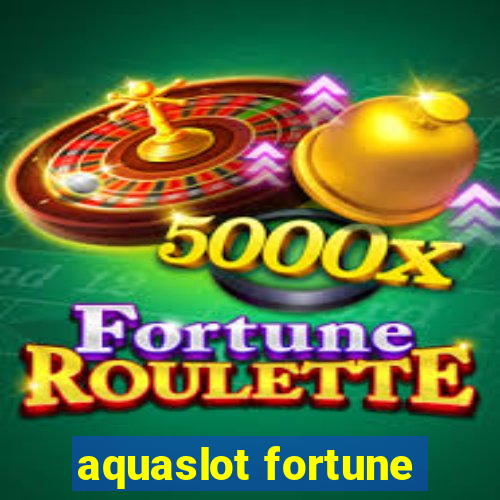 aquaslot fortune